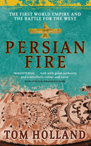 Persian Fire : The First World Empire, Battle for the West - 'Magisterial' Books of the Year, Independent-9780349117171