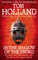 In The Shadow Of The Sword : The Battle for Global Empire and the End of the Ancient World-9780349122359