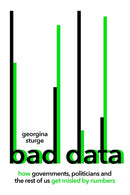 Bad Data : How Governments, Politicians and the Rest of Us Get Misled by Numbers-9780349128610
