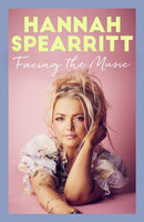 Facing the Music : A searingly candid memoir from S Club 7 star, Hannah Spearritt-9780349130873