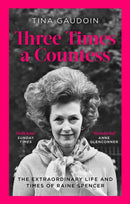 Three Times a Countess : The Extraordinary Life and Times of Raine Spencer-9780349134833