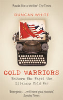 Cold Warriors : Writers Who Waged the Literary Cold War-9780349141992