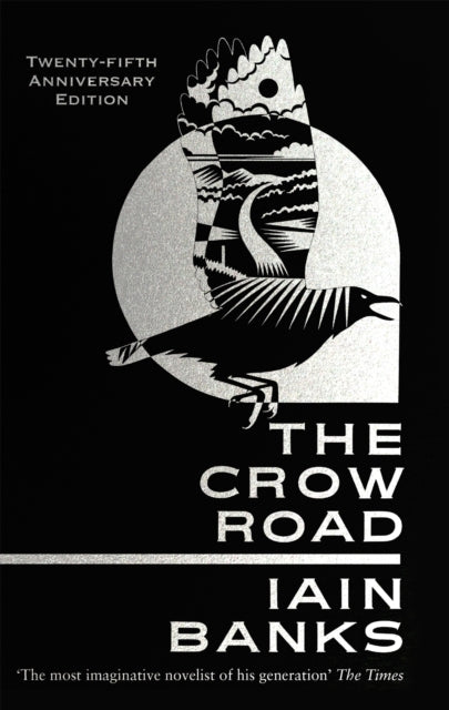 The Crow Road : 'One of the best opening lines of any novel' Guardian-9780349142838
