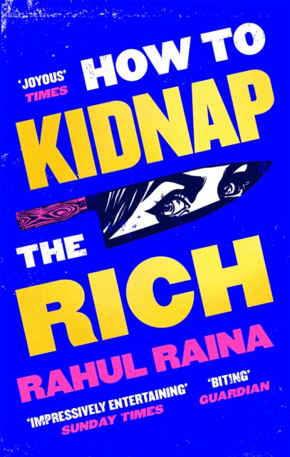 How to Kidnap the Rich : 'A monstrously funny and unpredictable wild ride' Kevin Kwan-9780349144375