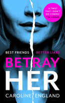 Betray Her : An absolutely gripping psychological thriller with a heart-pounding twist-9780349422800