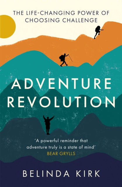 Adventure Revolution : The life-changing power of choosing challenge-9780349428239