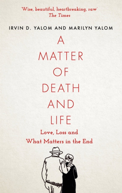 A Matter of Death and Life : Love, Loss and What Matters in the End-9780349428550