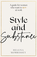 Style and Substance : A guide for women who want to win at work-9780349429403