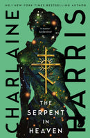 The Serpent in Heaven : a gripping fantasy thriller from the bestselling author of True Blood-9780349430393