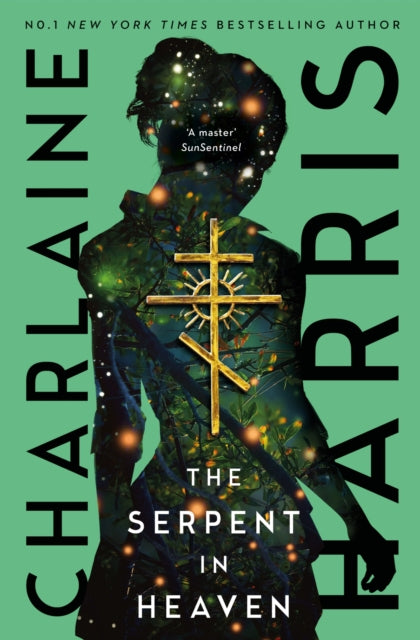 The Serpent in Heaven : a gripping fantasy thriller from the bestselling author of True Blood-9780349430393