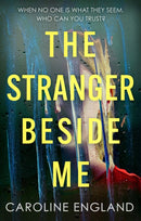 The Stranger Beside Me : A gripping twisty thriller which will leave you asking yourself: who can you trust?-9780349431499
