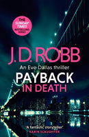 Payback in Death: An Eve Dallas thriller (In Death 57)-9780349433929