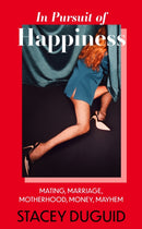 In Pursuit of Happiness : Mating, Marriage, Motherhood, Money, Mayhem-9780349435190