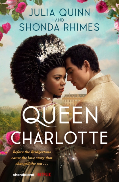 Queen Charlotte: Before the Bridgertons came the love story that changed the ton...-9780349436678