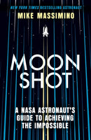 Moonshot : A NASA Astronaut's Guide to Achieving the Impossible-9780349438832