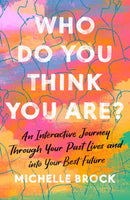 Who Do You Think You Are? : An interactive journey through your past lives and into your best future-9780349439464