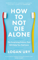 How to Not Die Alone : The Surprising Science That Will Help You Find Love-9780349442150