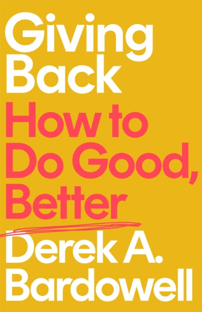 Giving Back : How to Do Good, Better-9780349701974