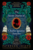 The Secret Diaries of Charles Ignatius Sancho : "An absolutely thrilling, throat-catching wonder of a historical novel" STEPHEN FRY-9780349702391