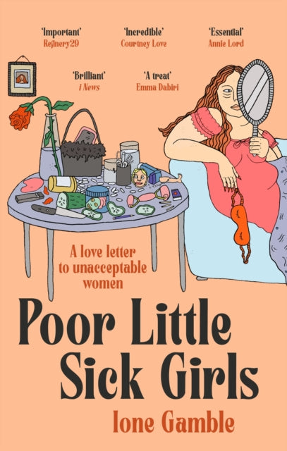 Poor Little Sick Girls : A love letter to unacceptable women-9780349702421