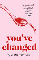 You've Changed : Fake Accents, Feminism, and Other Comedies from Myanmar-9780349703015
