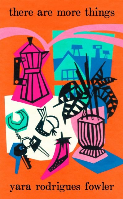there are more things : Shortlisted for the Goldsmiths Prize and Orwell Prize for Fiction-9780349726748