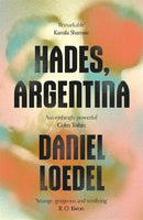 Hades, Argentina : 'An astonishingly powerful novel' Colm Toibin-9780349994079