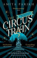 The Circus Train : The magical international bestseller about love, loss and survival in wartime Europe-9780349994123