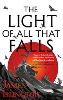 The Light of All That Falls : Book 3 of the Licanius trilogy-9780356507859