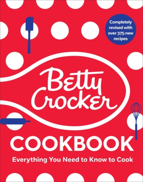 The Betty Crocker Cookbook : Everything You Need to Know to Cook Today-9780358408581