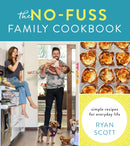 The No-Fuss Family Cookbook : Simple Recipes for Everyday Life-9780358439141