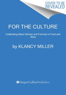 For The Culture : Phenomenal Black Women and Femmes in Food: Interviews, Inspiration, and Recipes-9780358581277