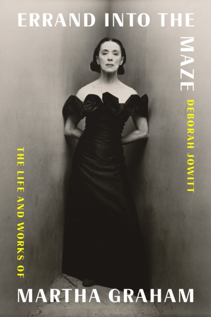 Errand Into the Maze : The Life and Works of Martha Graham-9780374280628