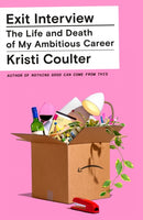Exit Interview : The Life and Death of My Ambitious Career-9780374600907