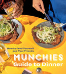 Munchies Guide to Dinner : How to Feed Yourself and Your Friends-9780399580123