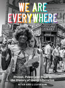 We Are Everywhere : A Visual Guide to the History of Queer Liberation, So Far-9780399581816