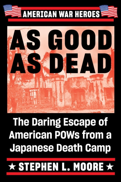 As Good As Dead : The Daring Escape of American POWs from a Japanese Death Camp-9780399583568