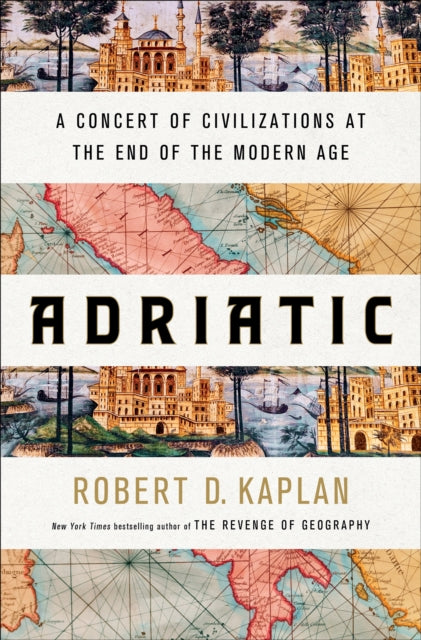 Adriatic : A Concert of Civilizations at the End of the Modern Age-9780399591044