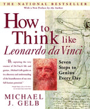 How to Think Like Leonardo da Vinci : Seven Steps to Genius Every Day-9780440508274