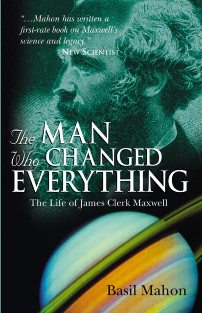 The Man Who Changed Everything : The Life of James Clerk Maxwell-9780470861714