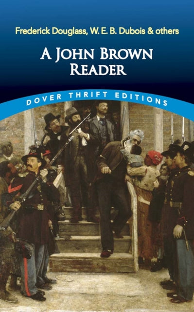 A John Brown Reader : John Brown, Frederick Douglass, W.E.B. Du Bois & Others-9780486845623