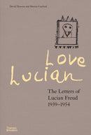 Love Lucian: The Letters of Lucian Freud 1939-1954 - A Times Best Art Book of 2022-9780500024850