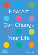 How Art Can Change Your Life-9780500024935