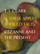 If These Apples Should Fall : Cezanne and the Present-9780500025284