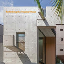 Rethinking the Tropical House : 20 Years of RT+Q Architects-9780500025963