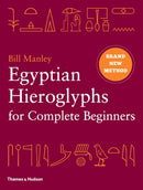 Egyptian Hieroglyphs for Complete Beginners : The Revolutionary New Approach to Reading the Monuments-9780500051726