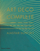 Art Deco Complete : The Definitive Guide to the Decorative Arts of the 1920s and 1930s-9780500238554