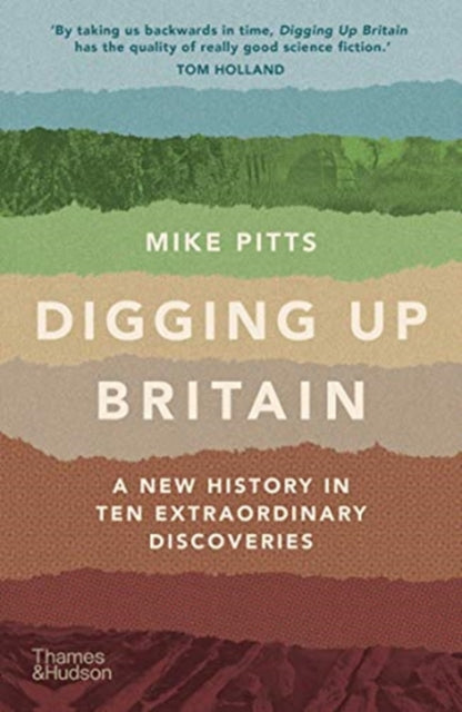 Digging Up Britain : A New History in Ten Extraordinary Discoveries-9780500296127