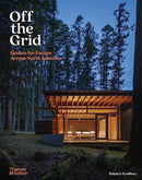 Off the Grid : Houses for Escape Across North America-9780500343708