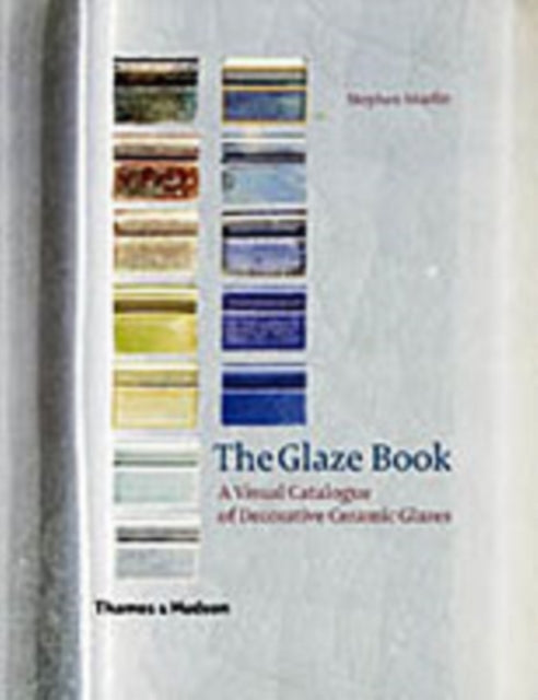 The Glaze Book : A Visual Catalogue of Decorative Ceramic Glazes-9780500510438